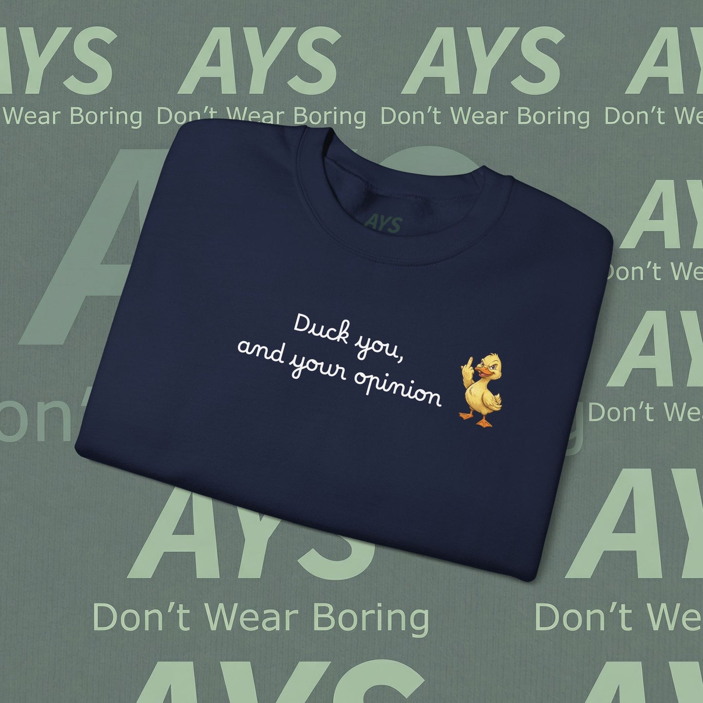 Graphic Sweatshirt — "Duck You and Your Opinion" Duck Crewneck