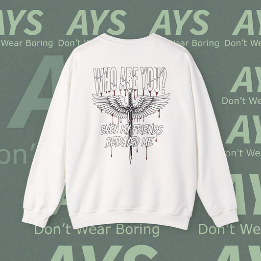 Unisex Heavy Blend™ Who Are You? Even My Friends Betrayed Me" Crewneck Sweatshirt