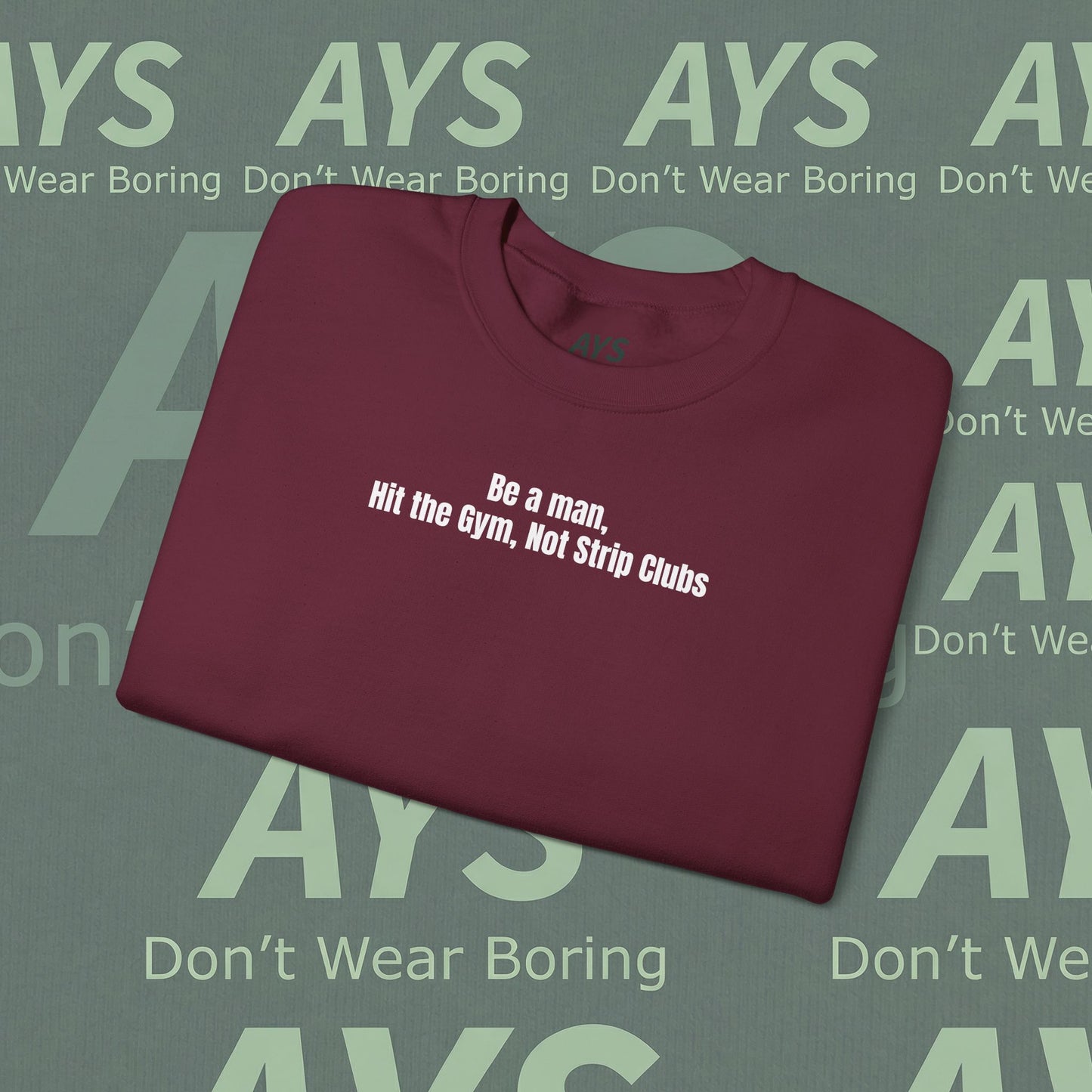 Crewneck Sweatshirt — “Be a Man, Hit the Gym Not Strip Clubs” Motivational Graphic