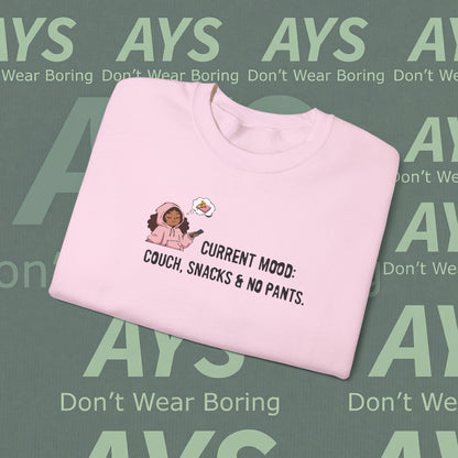 Crewneck Sweatshirt — "Current Mood: Couch, Snacks & No Pants" Cozy Lounge Pullover
