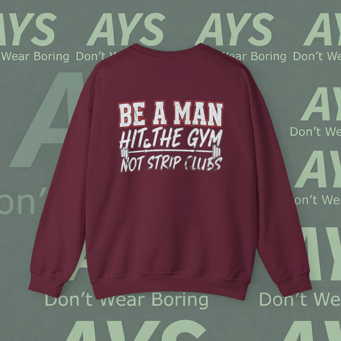 Crewneck Sweatshirt — “Be a Man, Hit the Gym Not Strip Clubs” Motivational Graphic