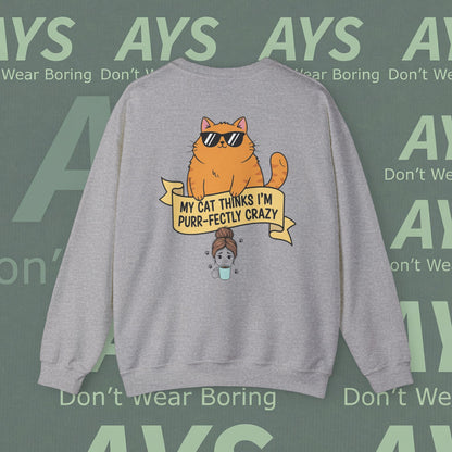 Cat Lover Sweatshirt — "My Cat Thinks I’m Purr-fectly Crazy" Cozy Crewneck