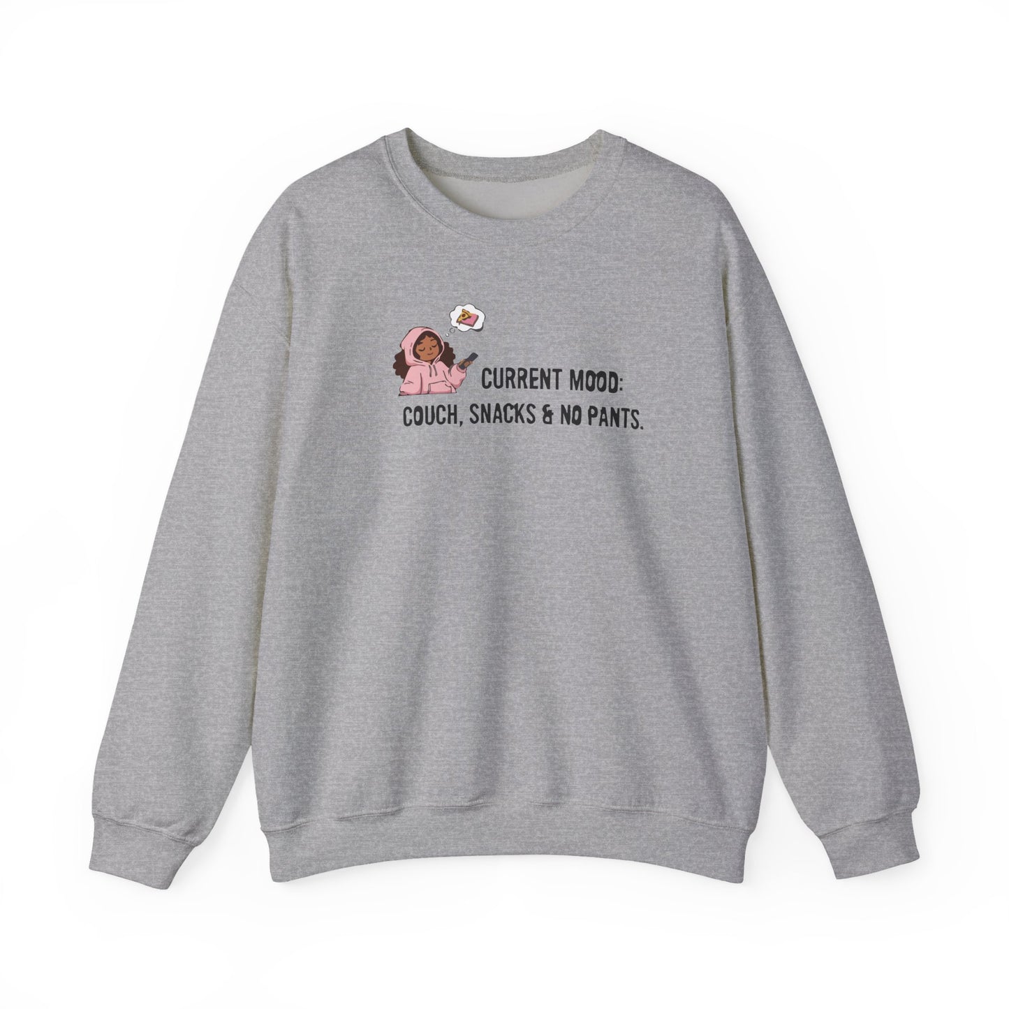 Crewneck Sweatshirt — "Current Mood: Couch, Snacks & No Pants" Cozy Lounge Pullover