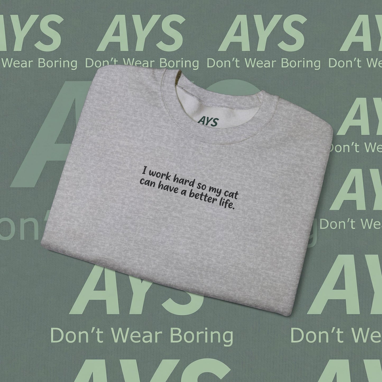 Cat Lover Crewneck Sweatshirt — "I Work Hard So My Cat Can Have a Better Life"