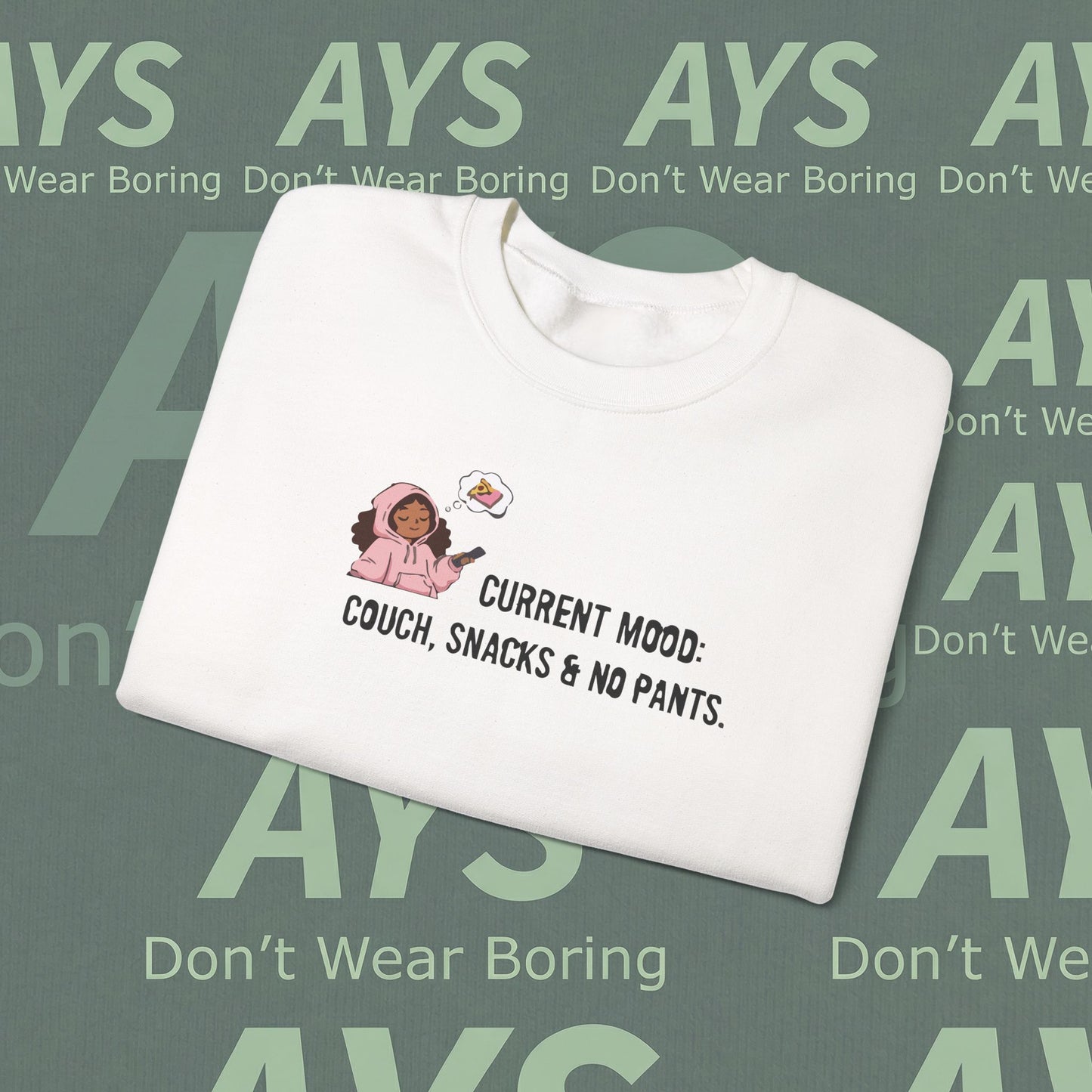 Crewneck Sweatshirt — "Current Mood: Couch, Snacks & No Pants" Cozy Lounge Pullover