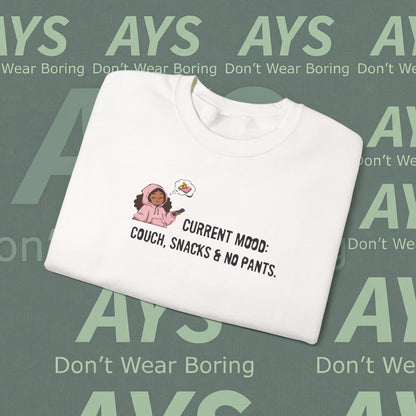 Crewneck Sweatshirt — "Current Mood: Couch, Snacks & No Pants" Cozy Lounge Pullover