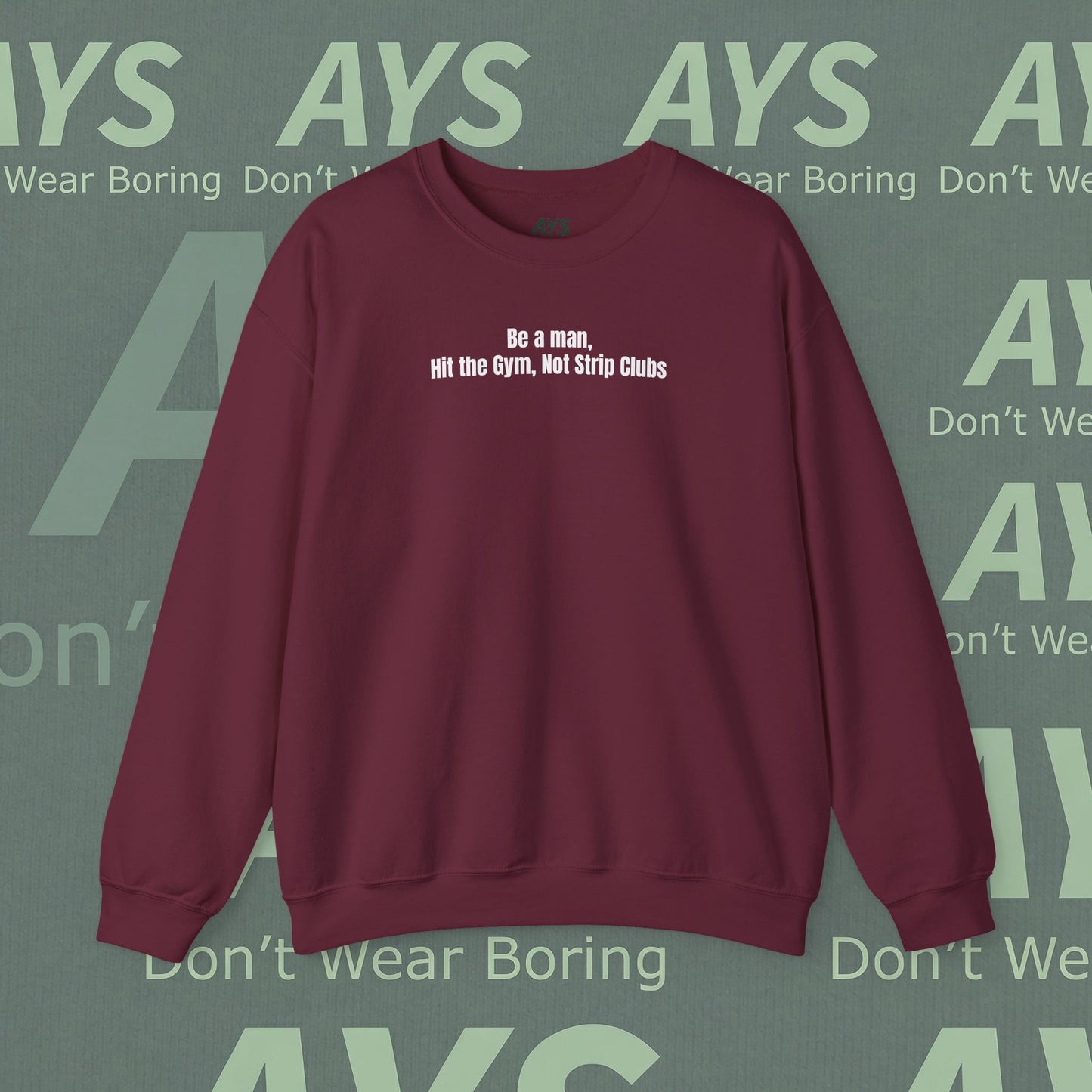 Crewneck Sweatshirt — “Be a Man, Hit the Gym Not Strip Clubs” Motivational Graphic