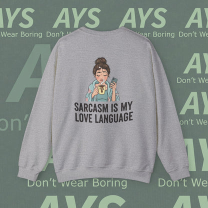 Sarcasm Is My Love Language Sweatshirt — Funny Cozy Crewneck for Women & Teens