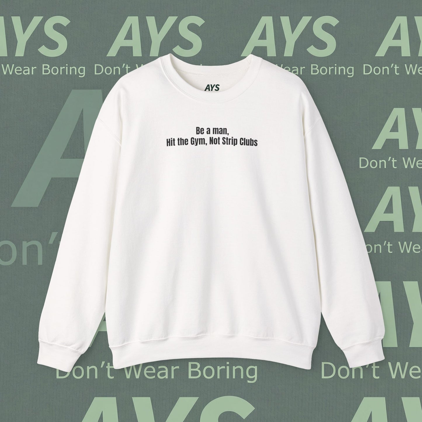 Crewneck Sweatshirt — “Be a Man, Hit the Gym Not Strip Clubs” Motivational Graphic