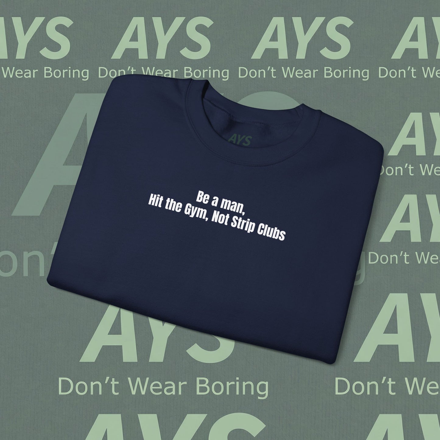 Crewneck Sweatshirt — “Be a Man, Hit the Gym Not Strip Clubs” Motivational Graphic