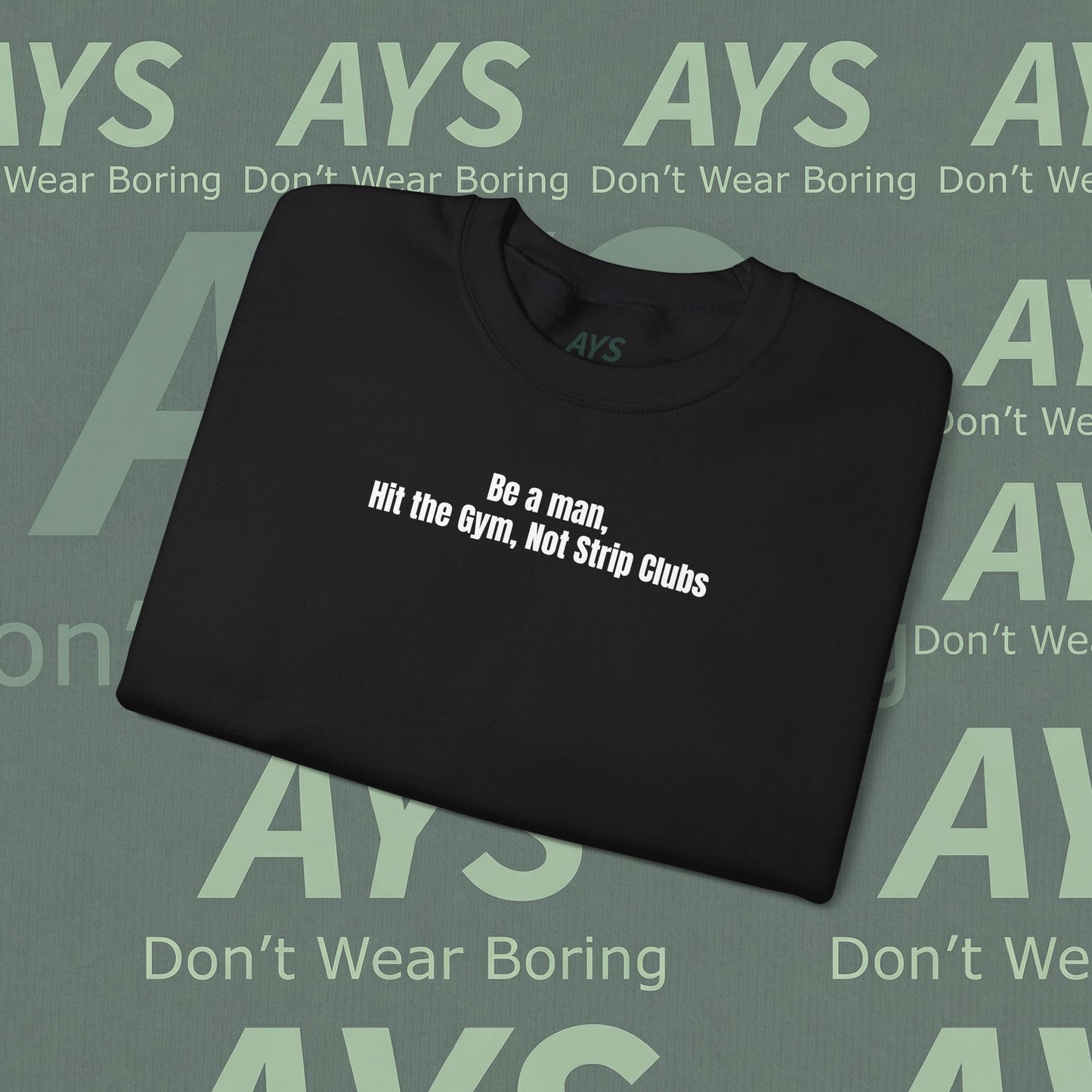 Crewneck Sweatshirt — “Be a Man, Hit the Gym Not Strip Clubs” Motivational Graphic