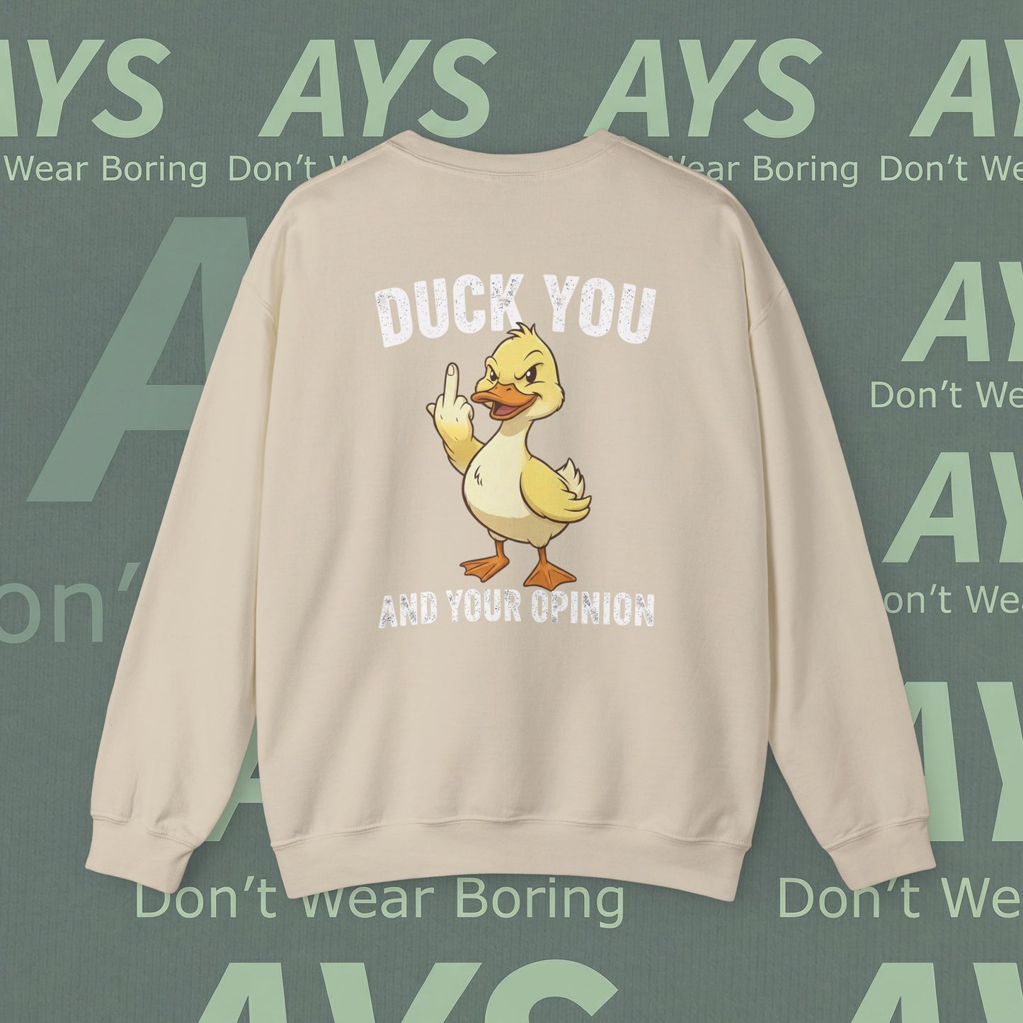 Graphic Sweatshirt — "Duck You and Your Opinion"  Duck Crewneck