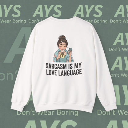 Sarcasm Is My Love Language Sweatshirt — Funny Cozy Crewneck for Women & Teens