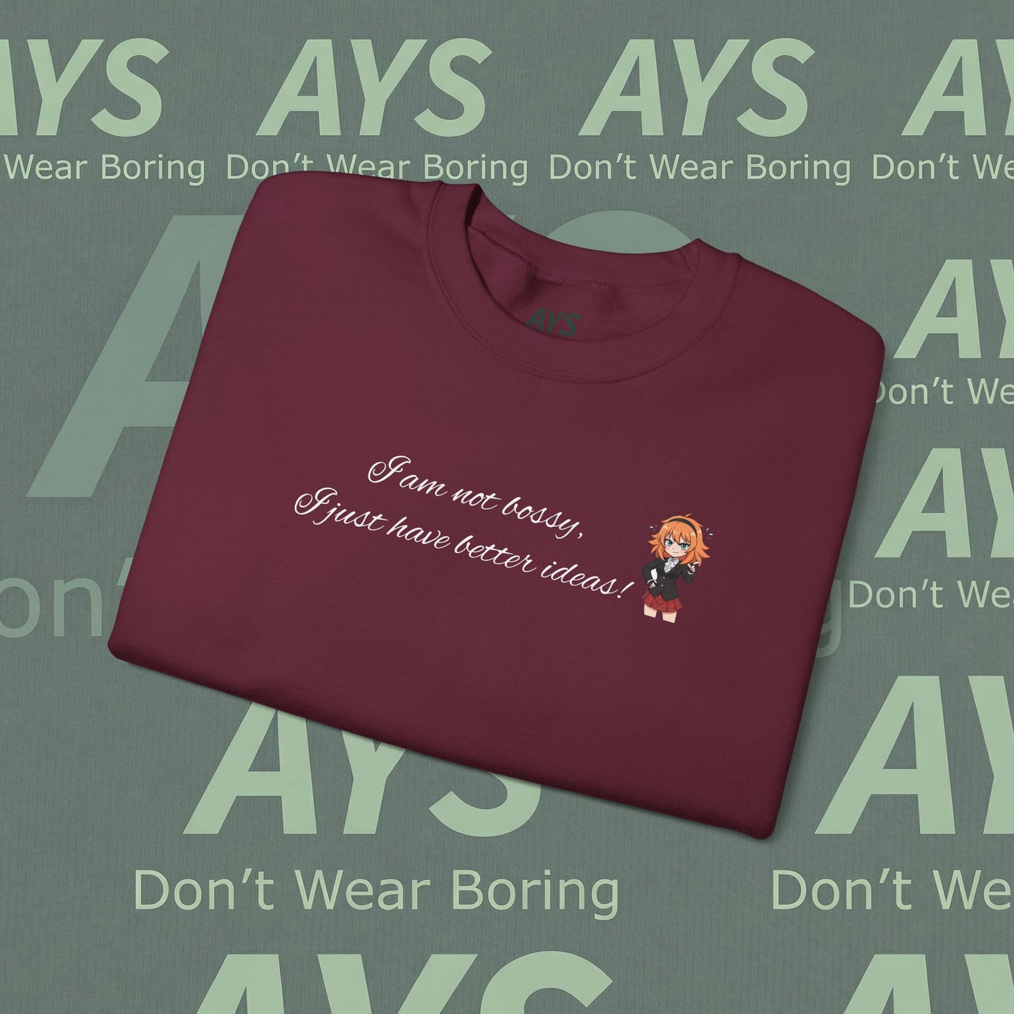 Crewneck Sweatshirt "I am not bossy, I just have better ideas!"