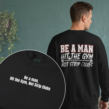 Crewneck Sweatshirt — “Be a Man, Hit the Gym Not Strip Clubs” Motivational Graphic