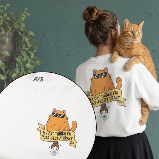 Cat Lover Sweatshirt — "My Cat Thinks I’m Purr-fectly Crazy" Cozy Crewneck