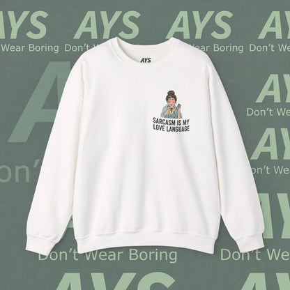 Sarcasm Is My Love Language Sweatshirt — Funny Cozy Crewneck for Women & Teens