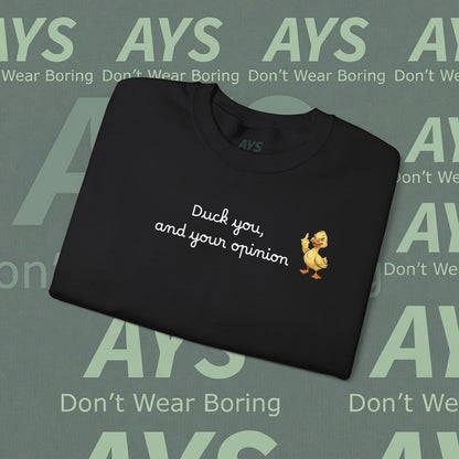 Graphic Sweatshirt — "Duck You and Your Opinion"  Duck Crewneck