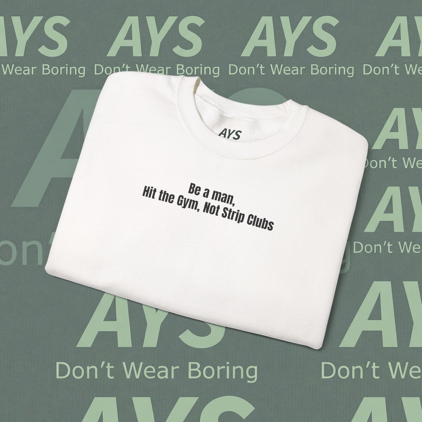 Crewneck Sweatshirt — “Be a Man, Hit the Gym Not Strip Clubs” Motivational Graphic