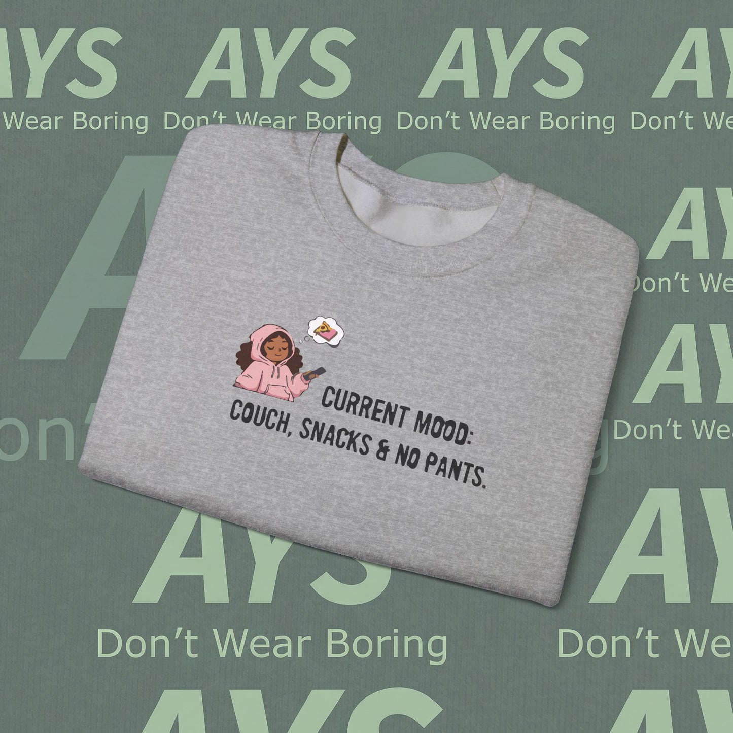 Crewneck Sweatshirt — "Current Mood: Couch, Snacks & No Pants" Cozy Lounge Pullover