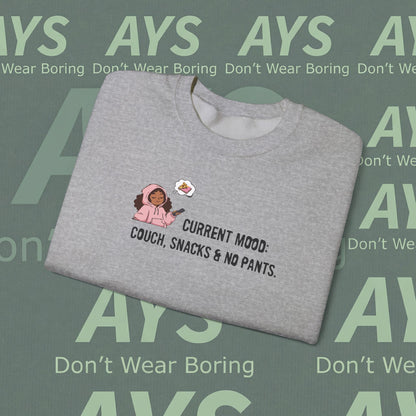 Crewneck Sweatshirt — "Current Mood: Couch, Snacks & No Pants" Cozy Lounge Pullover
