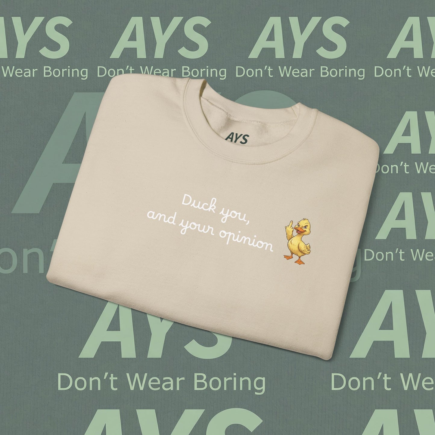 Graphic Sweatshirt — "Duck You and Your Opinion"  Duck Crewneck