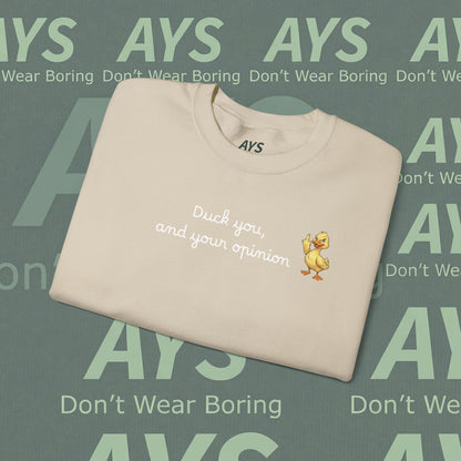 Graphic Sweatshirt — "Duck You and Your Opinion"  Duck Crewneck