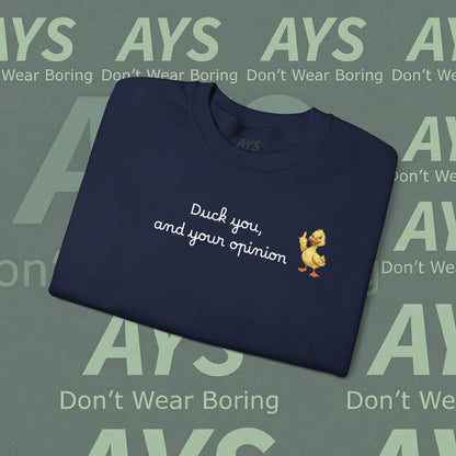 Graphic Sweatshirt — "Duck You and Your Opinion"  Duck Crewneck