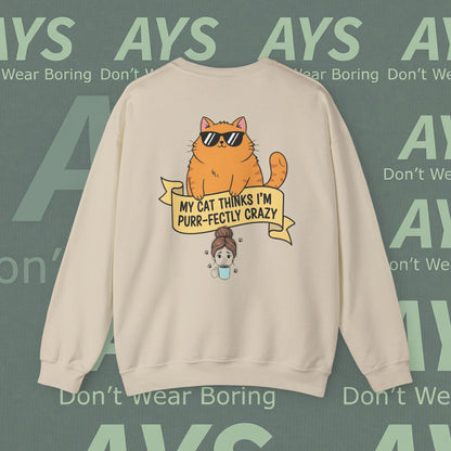 Cat Lover Sweatshirt — "My Cat Thinks I’m Purr-fectly Crazy" Cozy Crewneck