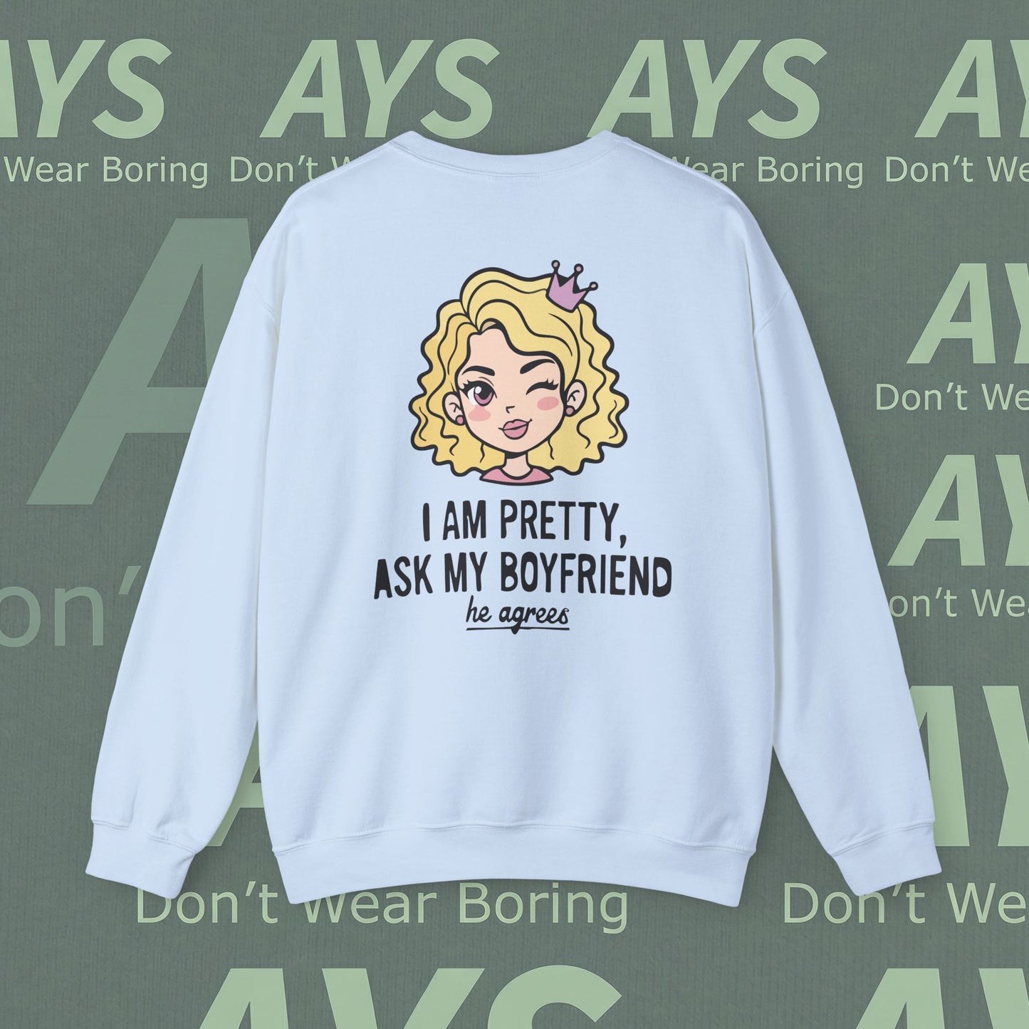 Women Heavy Blend™ "I Am Pretty, Ask My Boyfriend" Crewneck Sweatshirt