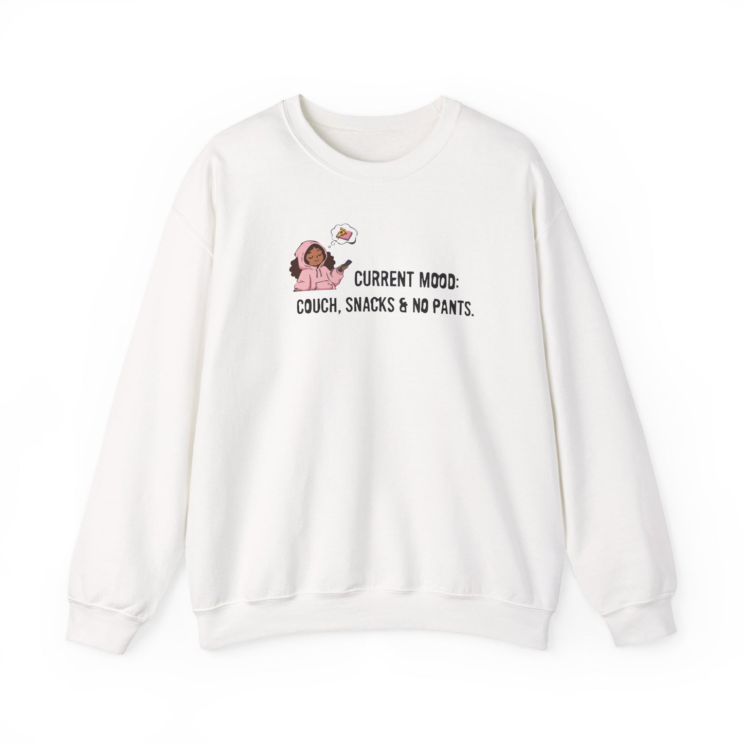 Crewneck Sweatshirt — "Current Mood: Couch, Snacks & No Pants" Cozy Lounge Pullover