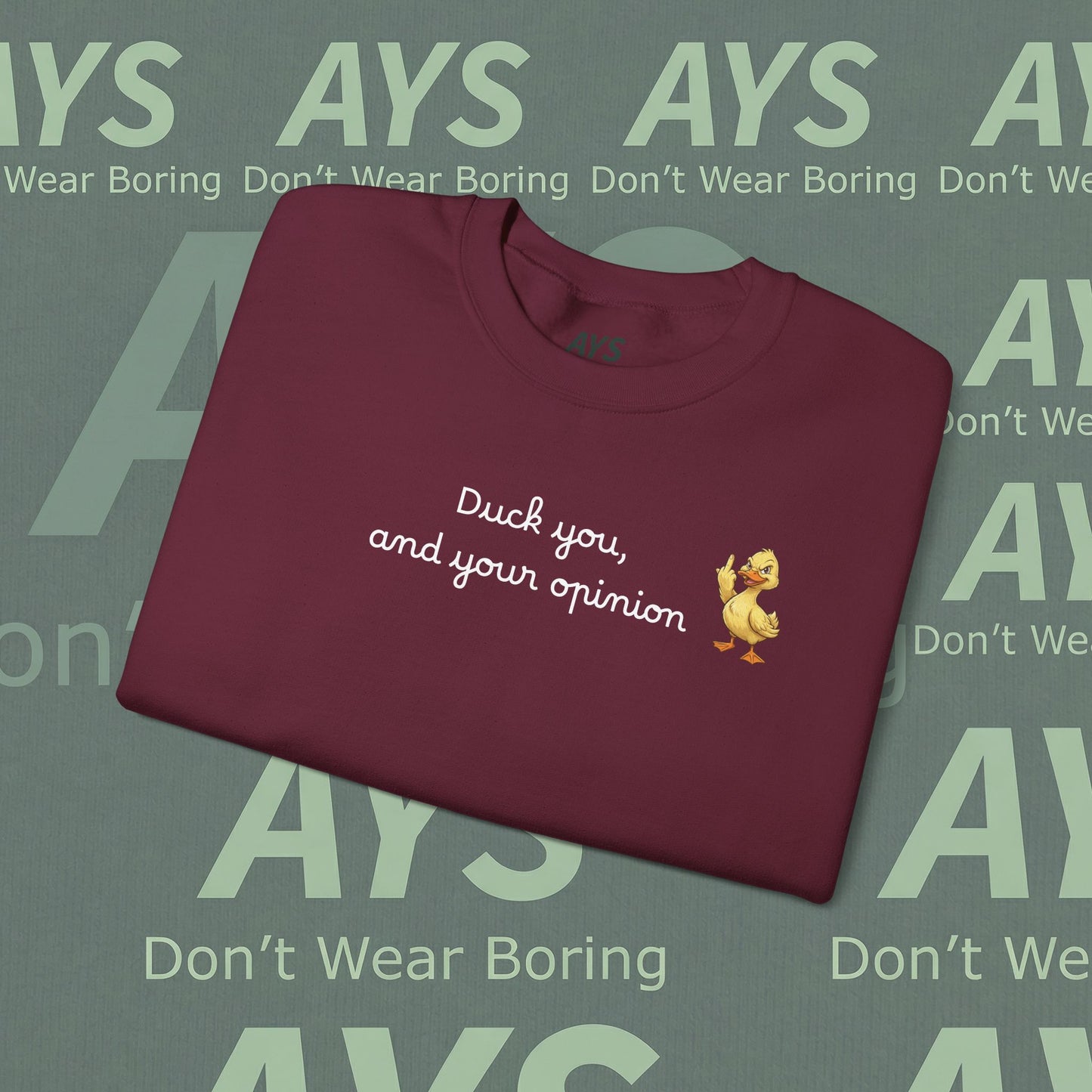 Graphic Sweatshirt — "Duck You and Your Opinion"  Duck Crewneck