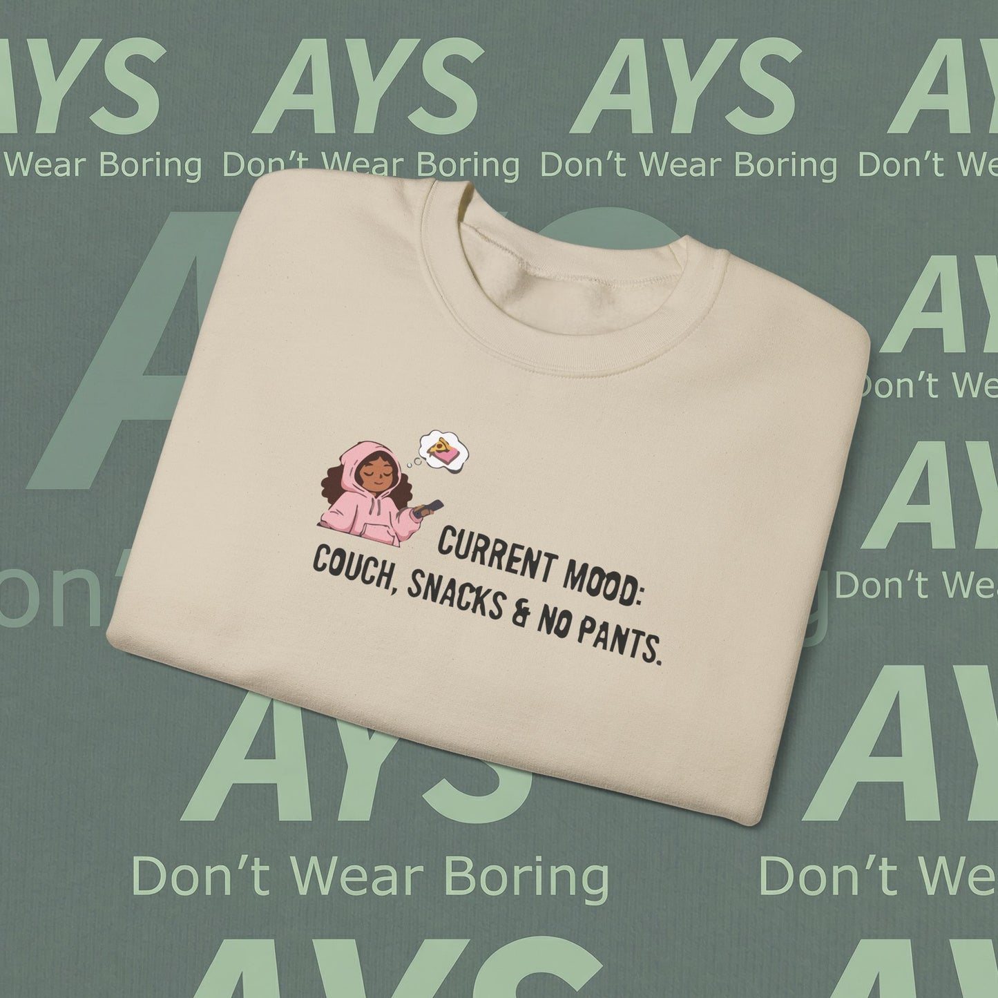 Crewneck Sweatshirt — "Current Mood: Couch, Snacks & No Pants" Cozy Lounge Pullover