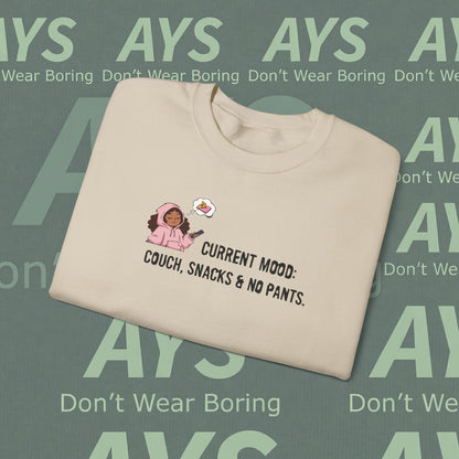 Crewneck Sweatshirt — "Current Mood: Couch, Snacks & No Pants" Cozy Lounge Pullover