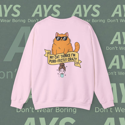 Cat Lover Sweatshirt — "My Cat Thinks I’m Purr-fectly Crazy" Cozy Crewneck