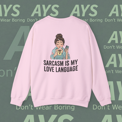 Sarcasm Is My Love Language Sweatshirt — Funny Cozy Crewneck for Women & Teens