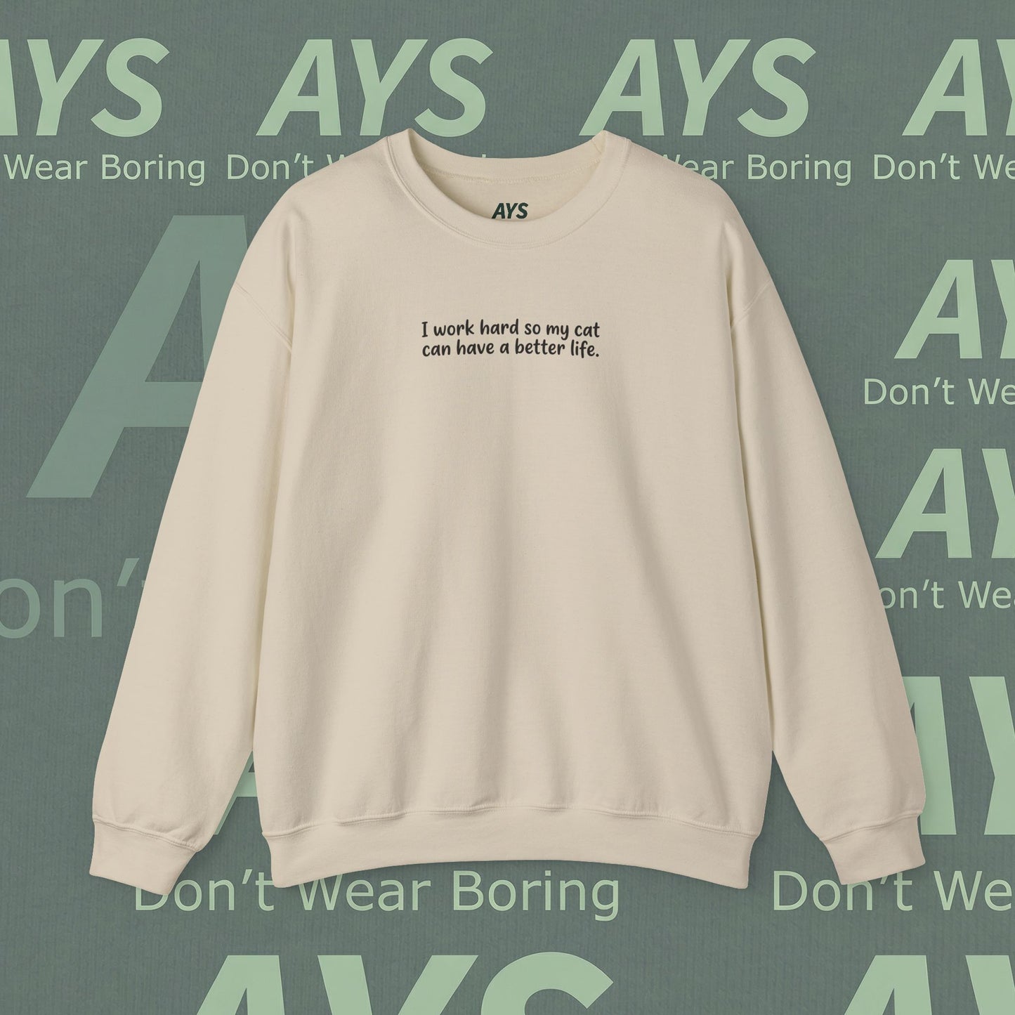 Cat Lover Crewneck Sweatshirt — "I Work Hard So My Cat Can Have a Better Life"
