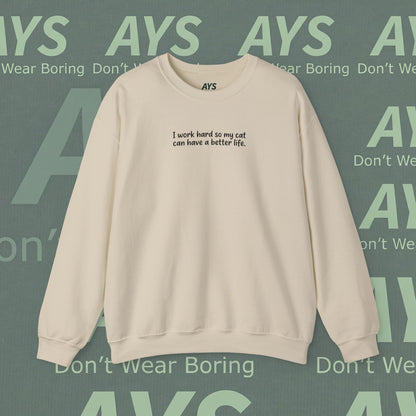 Cat Lover Crewneck Sweatshirt — "I Work Hard So My Cat Can Have a Better Life"